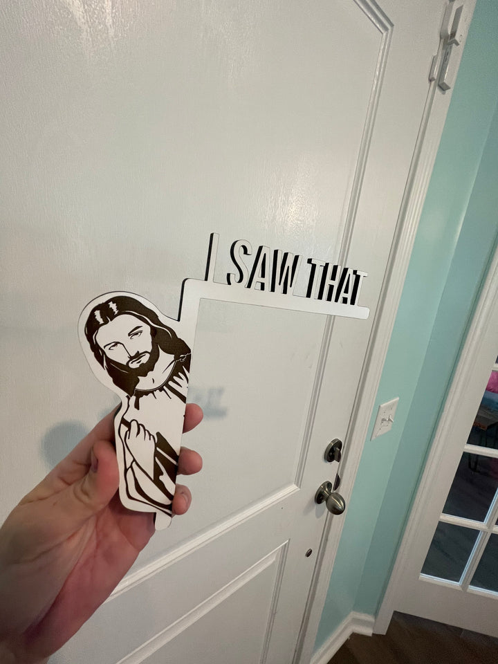 I Saw That Jesus funny door frame sign by BubbleHead Ink