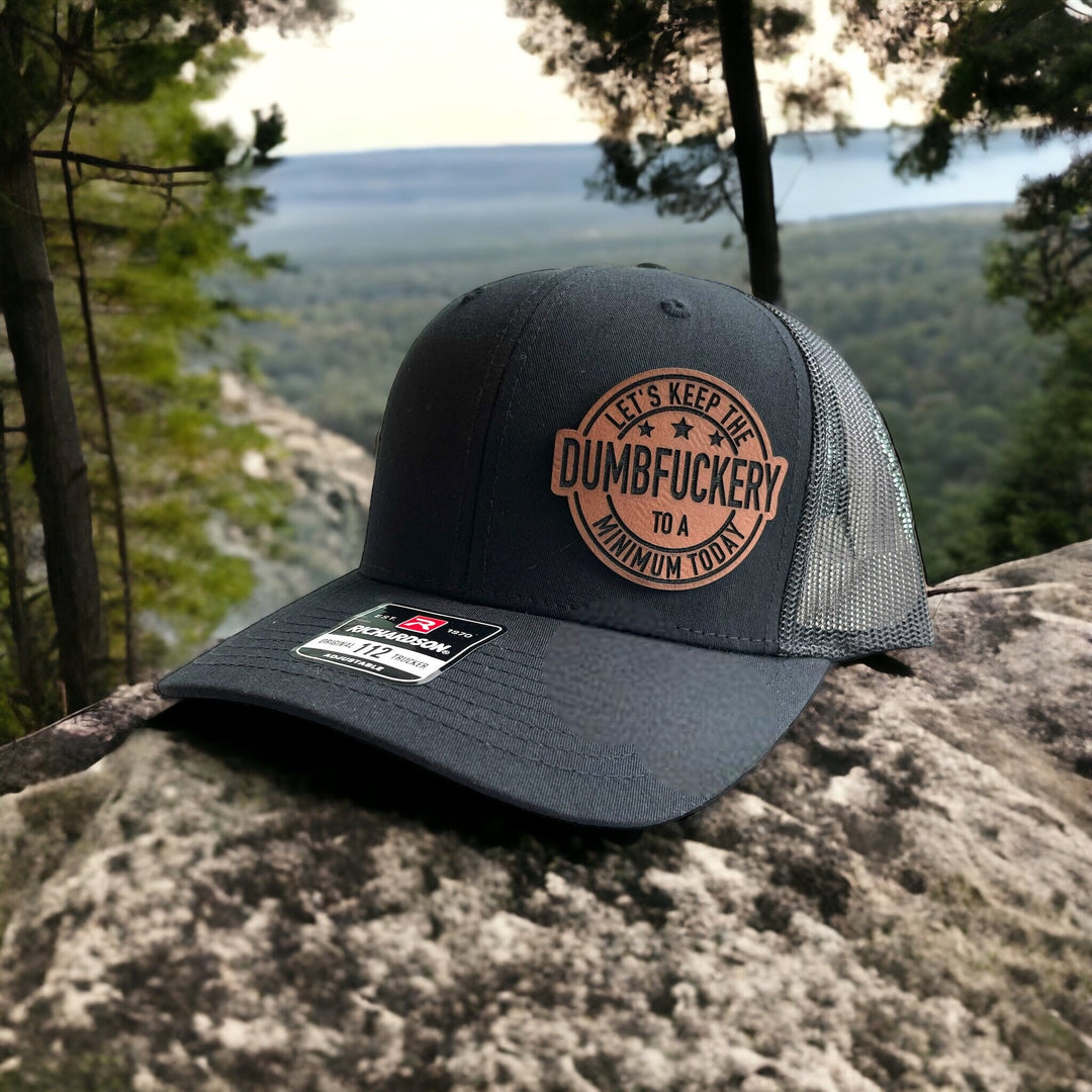 Let's Keep The Dumfuckery To A Minimum Today funny leather patch hat by BubbleHead Ink