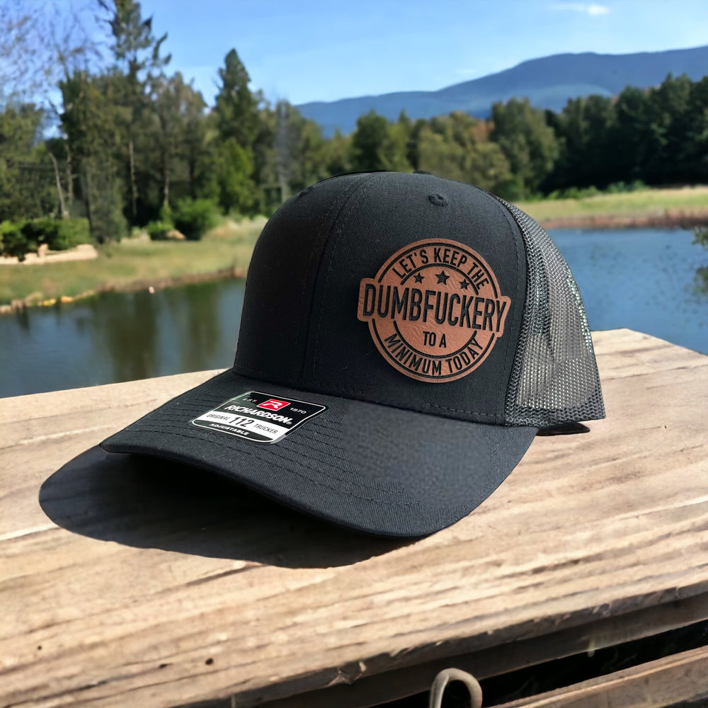 Let's Keep The Dumfuckery To A Minimum Today funny leather patch hat by BubbleHead Ink
