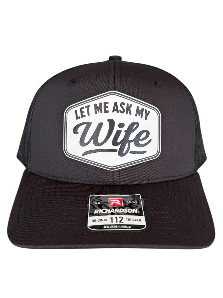 Let Me Ask My Wife Trucker Hat, Funny Husband Gift, Richardson 112 Snapback Cap