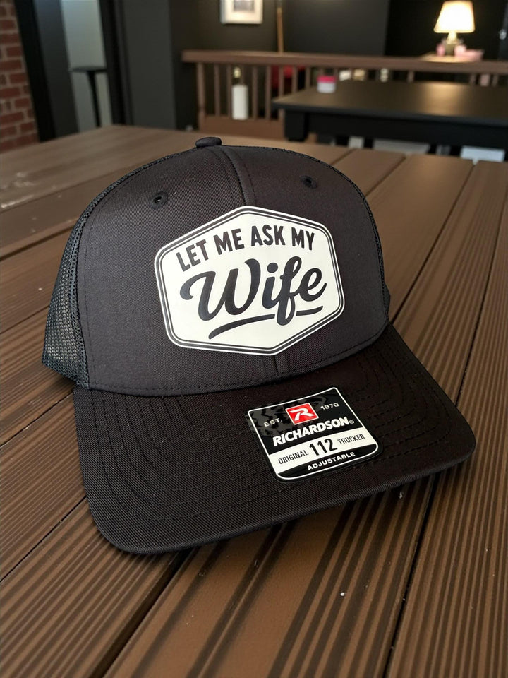 Let Me Ask My Wife Trucker Hat, Funny Husband Gift, Richardson 112 Snapback Cap
