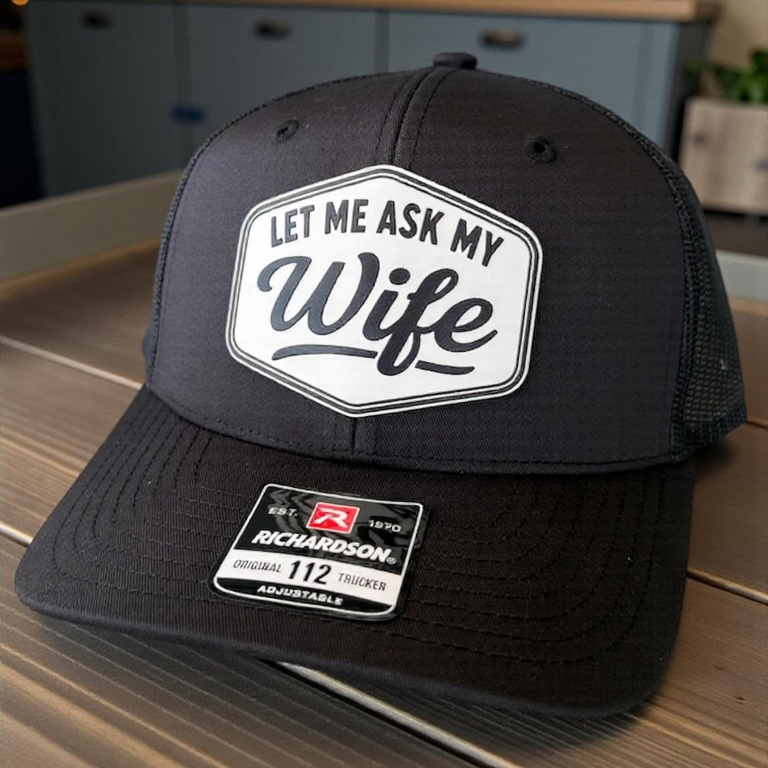 Let Me Ask My Wife Mens Hat, Funny Hay For Dad, Richardson 112
