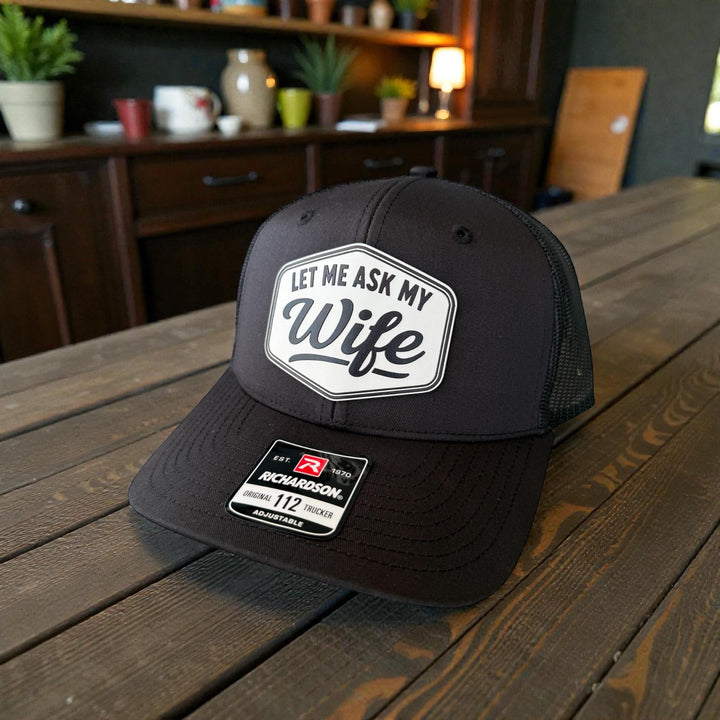 Let Me Ask My Wife Mens Hat, Funny Hay For Dad, Richardson 112