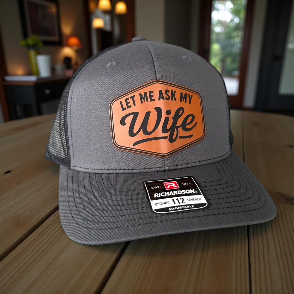 Let Me Ask My Wife Mens Hat, Funny Hay For Dad, Richardson 112