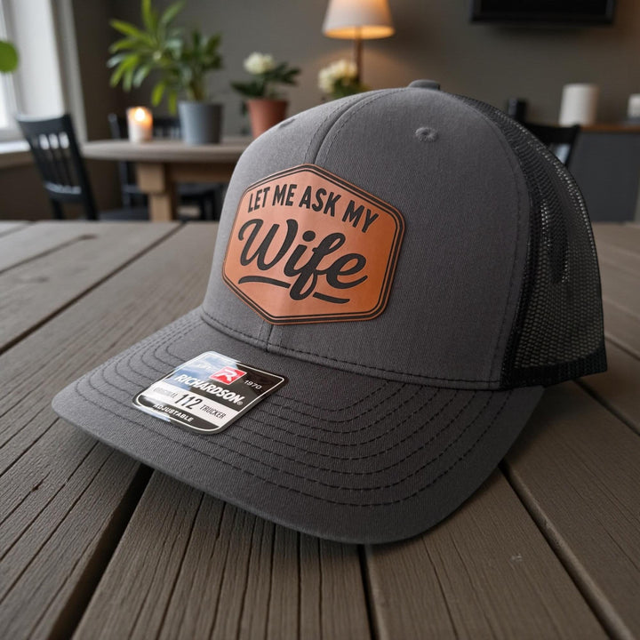 Let Me Ask My Wife Mens Hat, Funny Hay For Dad, Richardson 112