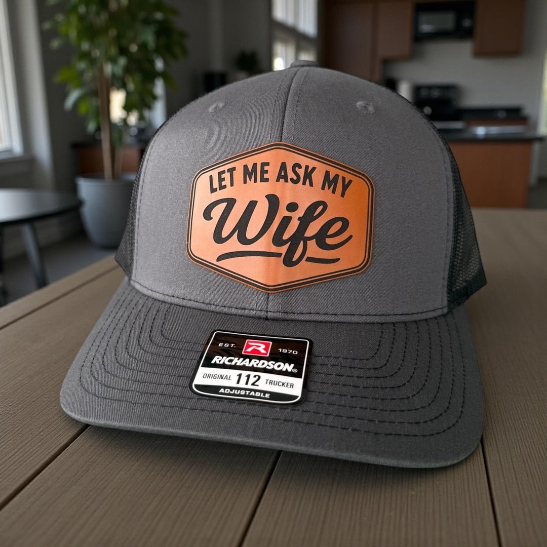 Let Me Ask My Wife Mens Hat, Funny Hay For Dad, Richardson 112