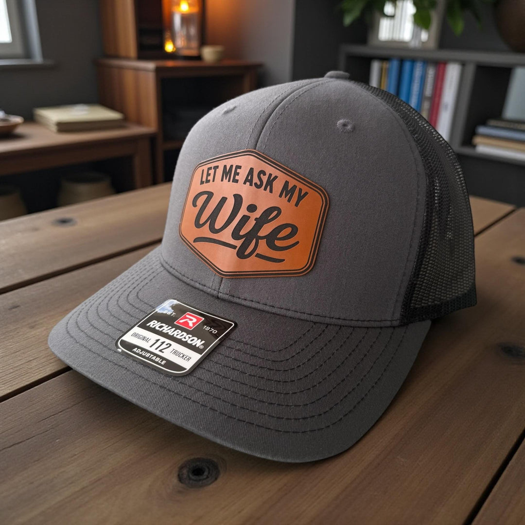 Let Me Ask My Wife Mens Hat, Funny Hay For Dad, Richardson 112