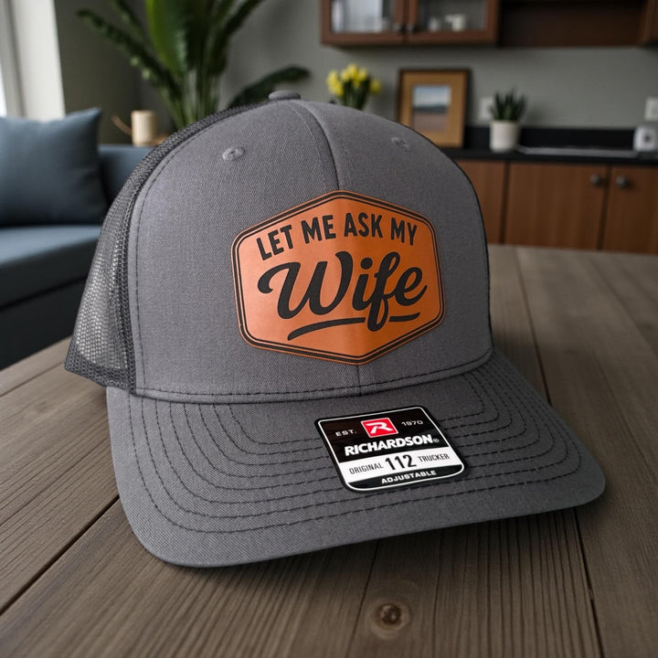 Let Me Ask My Wife Mens Hat, Funny Hay For Dad, Richardson 112