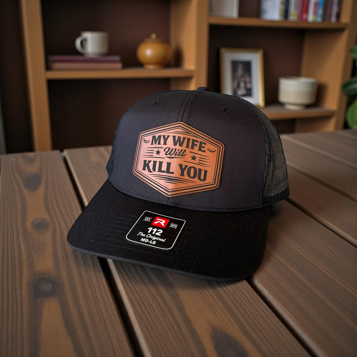 My Wife Will Kill You Funny Husband Trucker Hat, Mens Gift From Wife, Richardson 112 Snapback