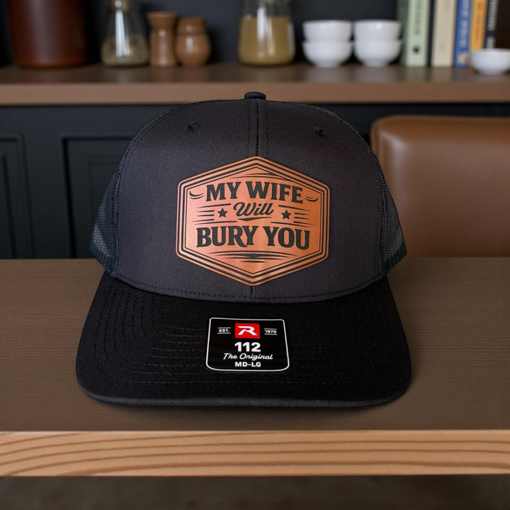 My Wife Will Bury You Funny Husband Trucker Hat, Mens Gift From Wife, Richardson 112 Snapback
