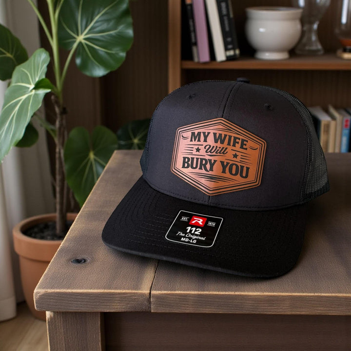 My Wife Will Bury You Funny Husband Trucker Hat, Mens Gift From Wife, Richardson 112 Snapback