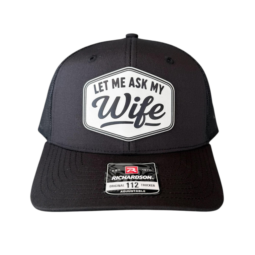 Let Me Ask My Wife Mens Hat, Funny Hay For Dad, Richardson 112