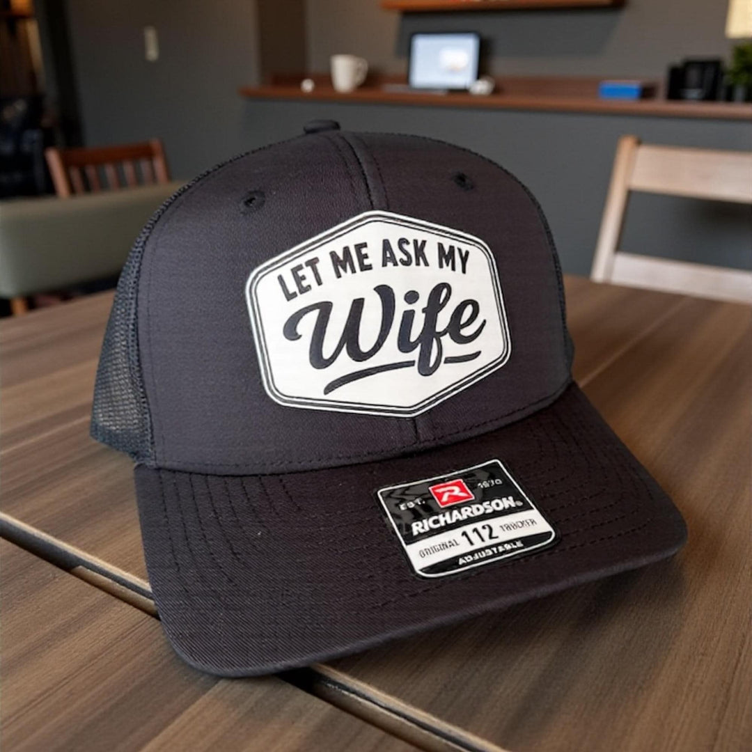 Let Me Ask My Wife Mens Hat, Funny Hay For Dad, Richardson 112