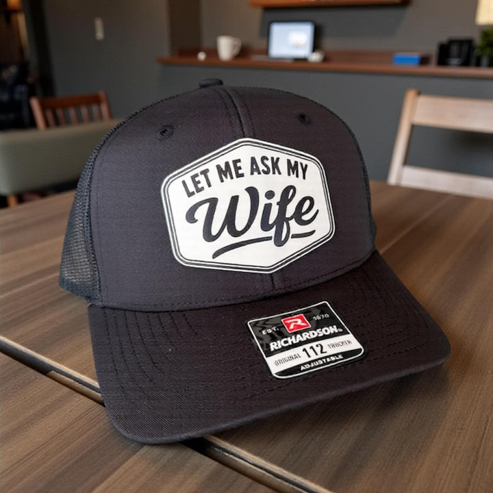 Let Me Ask My Wife Mens Hat, Funny Hay For Dad, Richardson 112