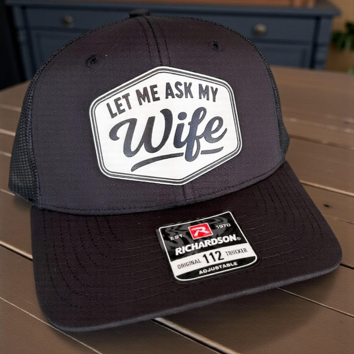 Let Me Ask My Wife Mens Hat, Funny Hay For Dad, Richardson 112