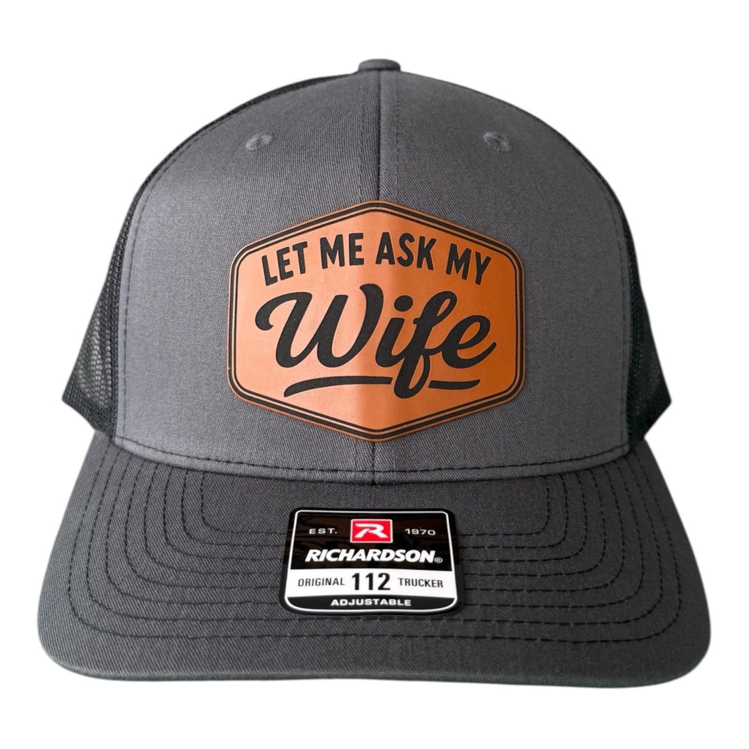 Let Me Ask My Wife Mens Hat, Funny Hay For Dad, Richardson 112