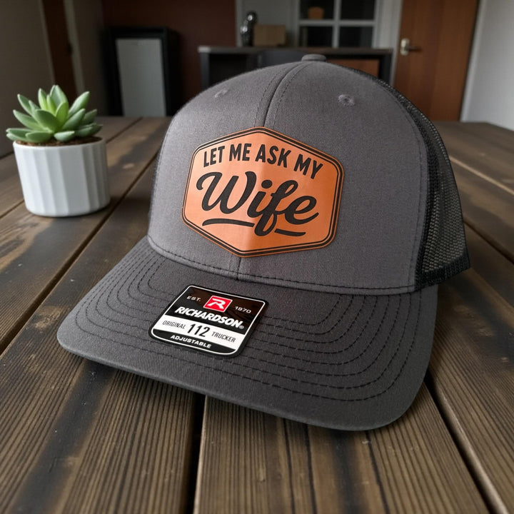 Let Me Ask My Wife Mens Hat, Funny Hay For Dad, Richardson 112