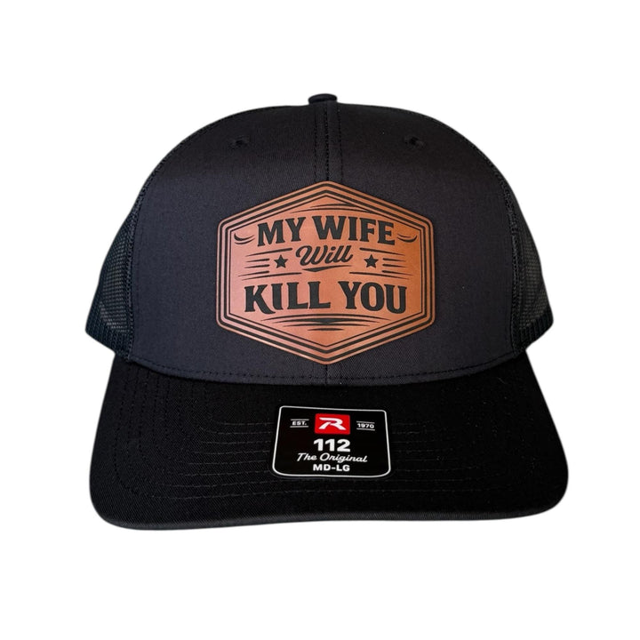 My Wife Will Kill You Funny Husband Trucker Hat, Mens Gift From Wife, Richardson 112 Snapback