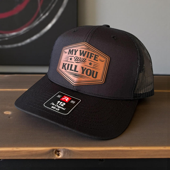 My Wife Will Kill You Funny Husband Trucker Hat, Mens Gift From Wife, Richardson 112 Snapback