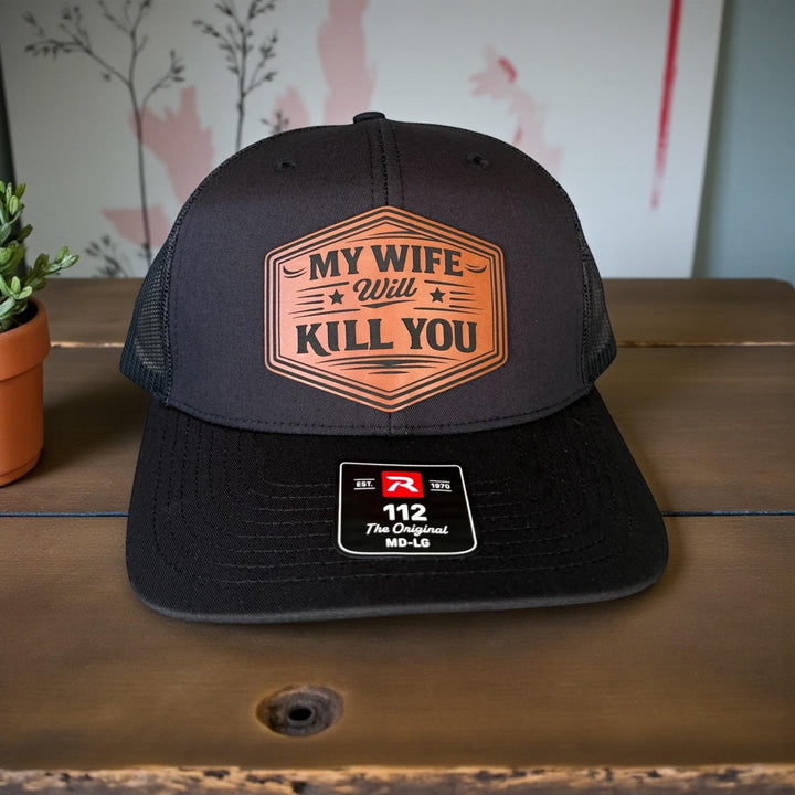 My Wife Will Bury You Funny Husband Trucker Hat, Mens Gift From Wife, Richardson 112 Snapback