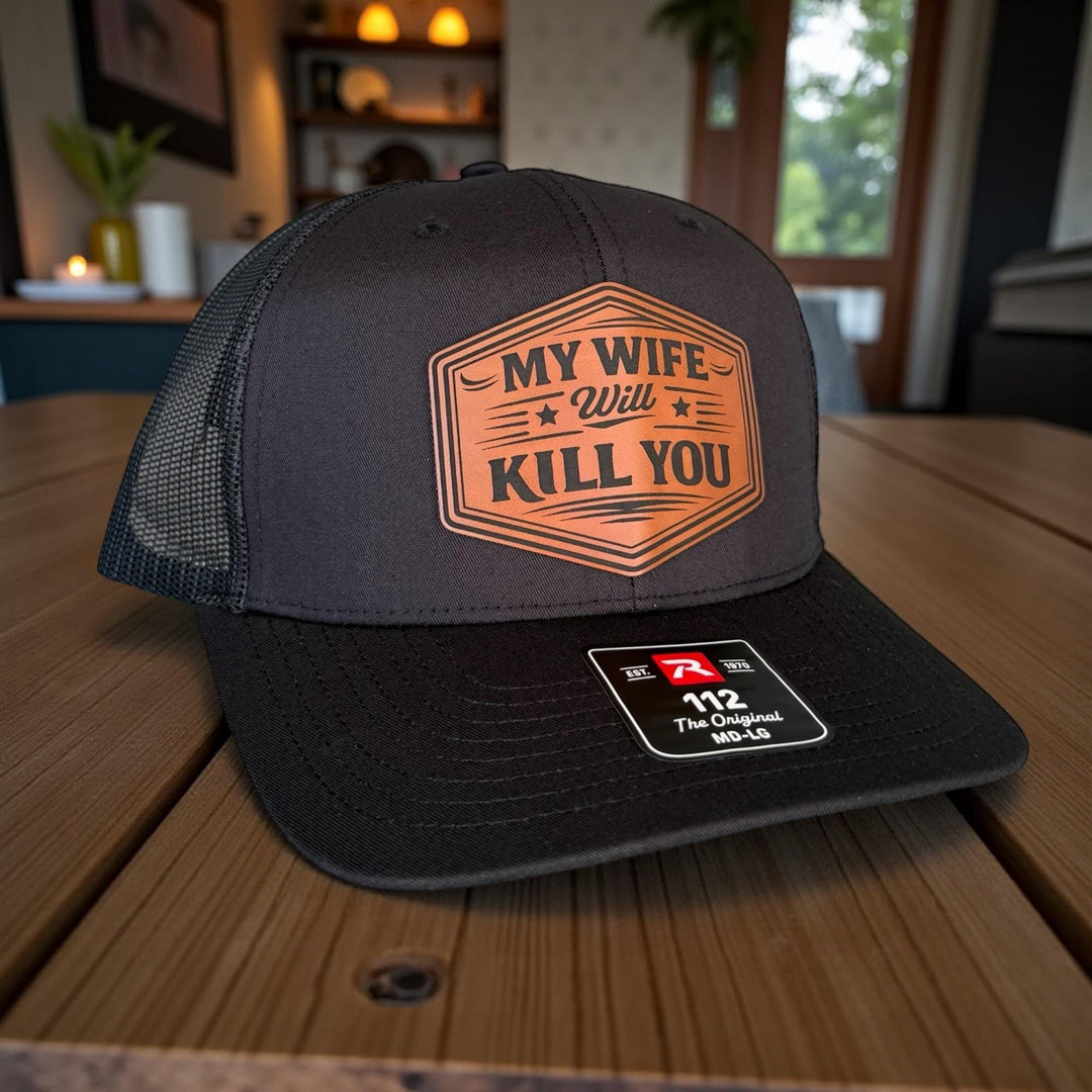 My Wife Will Kill You Funny Husband Trucker Hat, Mens Gift From Wife, Richardson 112 Snapback