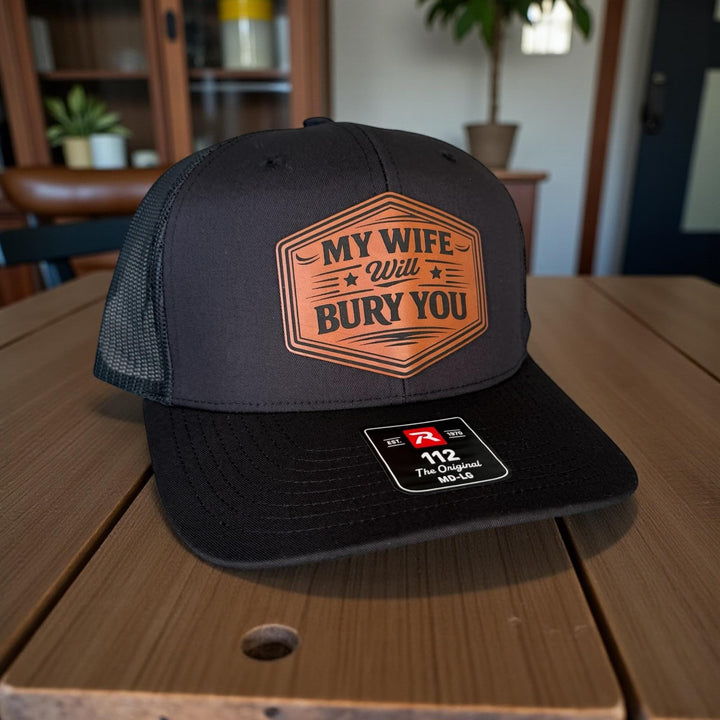 My Wife Will Bury You Funny Husband Trucker Hat, Mens Gift From Wife, Richardson 112 Snapback