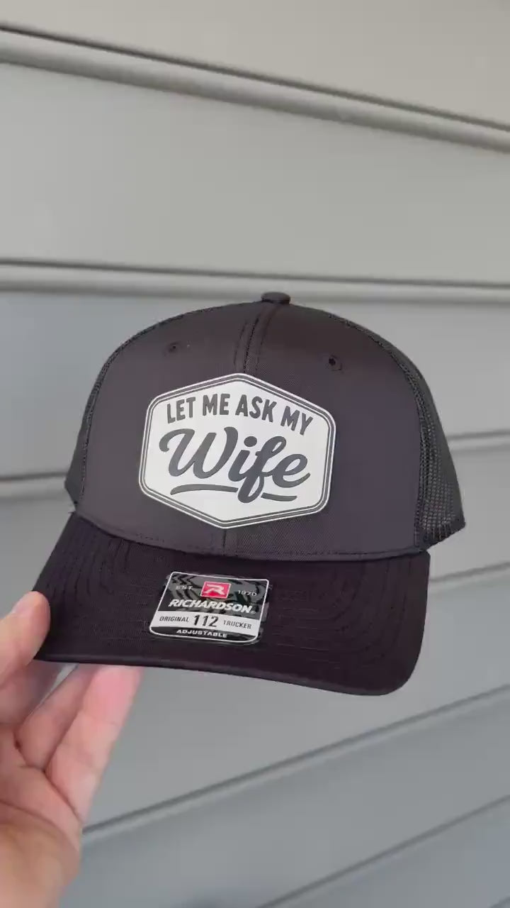 Let Me Ask My Wife Mens Hat, Funny Hay For Dad, Richardson 112